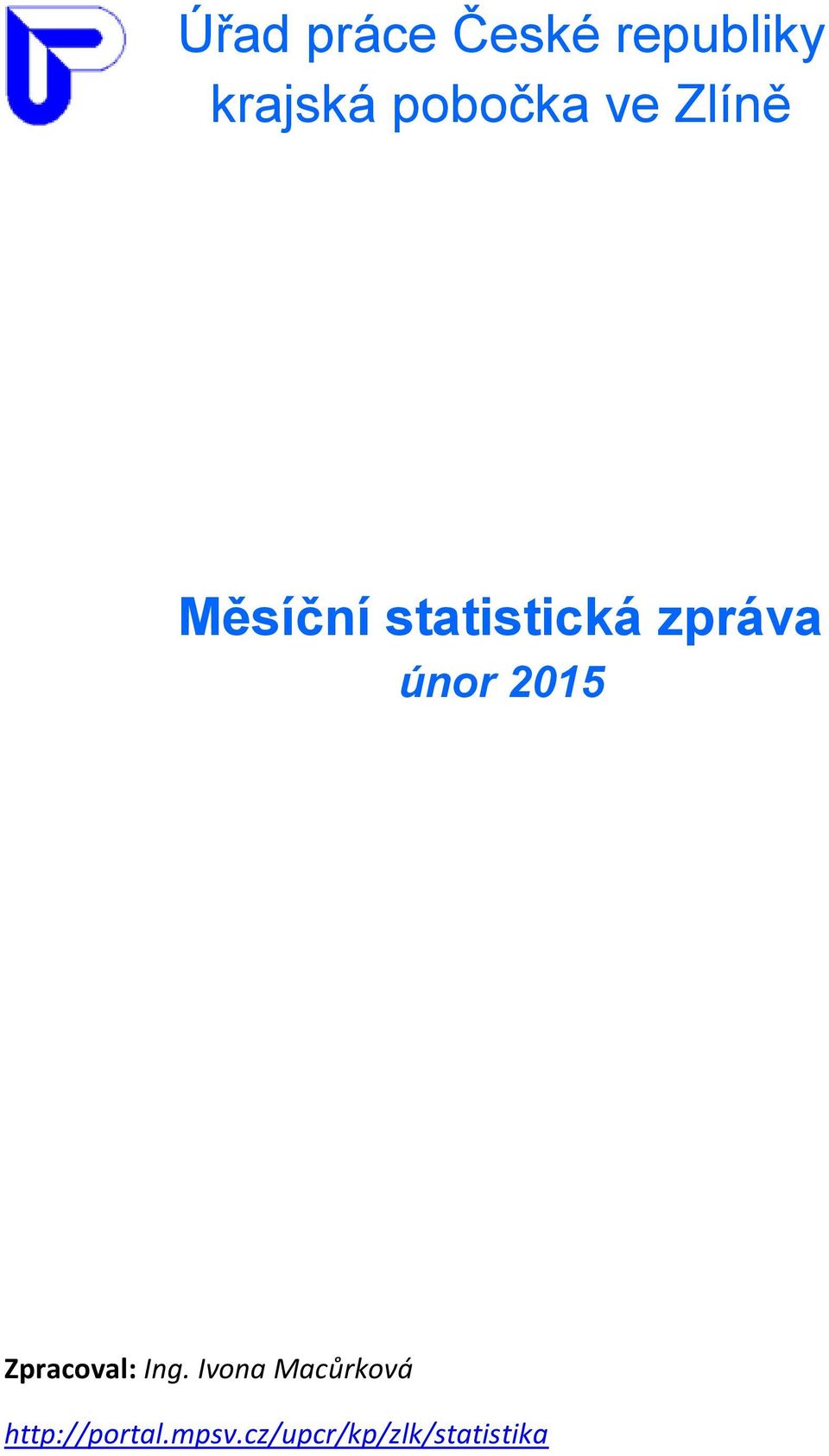 zpráva únor 2015 Zpracoval: Ing.