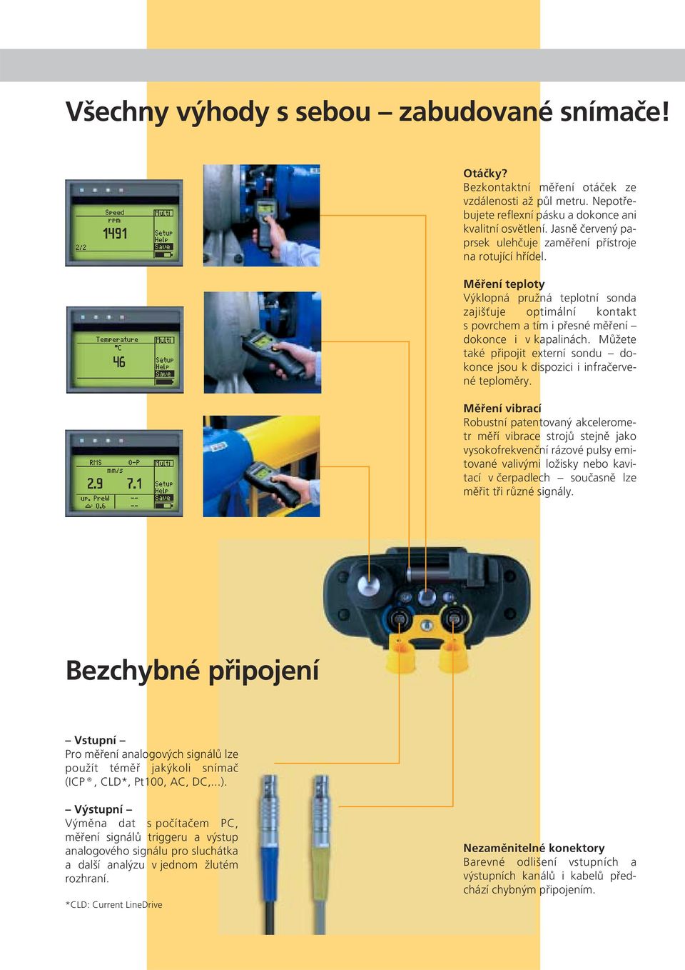 Můžete také připojit externí sondu dokonce jsou k dispozici i infračervené teploměry.