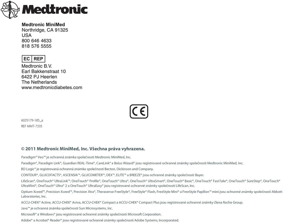 BD Logic je registrovaná ochranná známka společnosti Becton, Dickinson and Company. CONTOUR, GLUCOFACTS, ASCENSIA, GLUCOMETER, DEX, ELITE a BREEZE jsou ochranné známky společnosti Bayer.