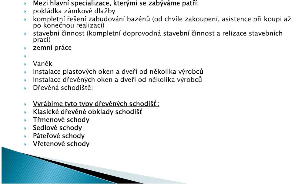 práce Vaněk Instalace plastových oken a dveří od několika výrobců Instalace dřevěných oken a dveří od několika výrobců Dřevěná