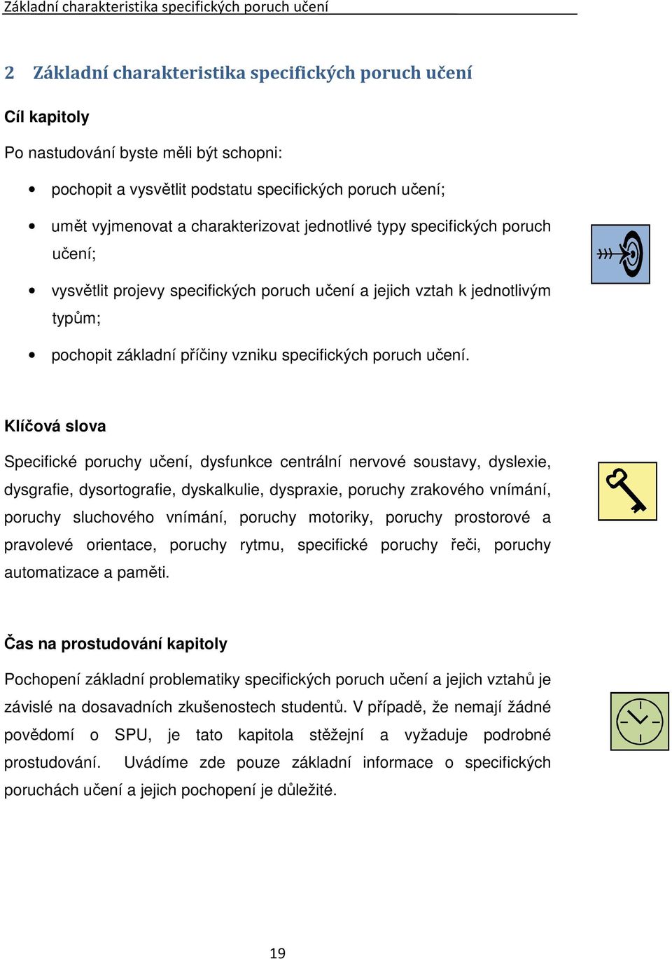 vzniku specifických poruch učení.