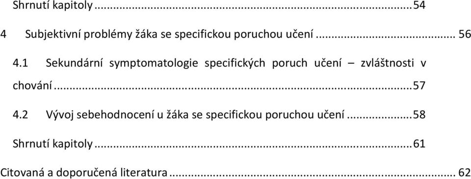 1 Sekundární symptomatologie specifických poruch učení zvláštnosti v