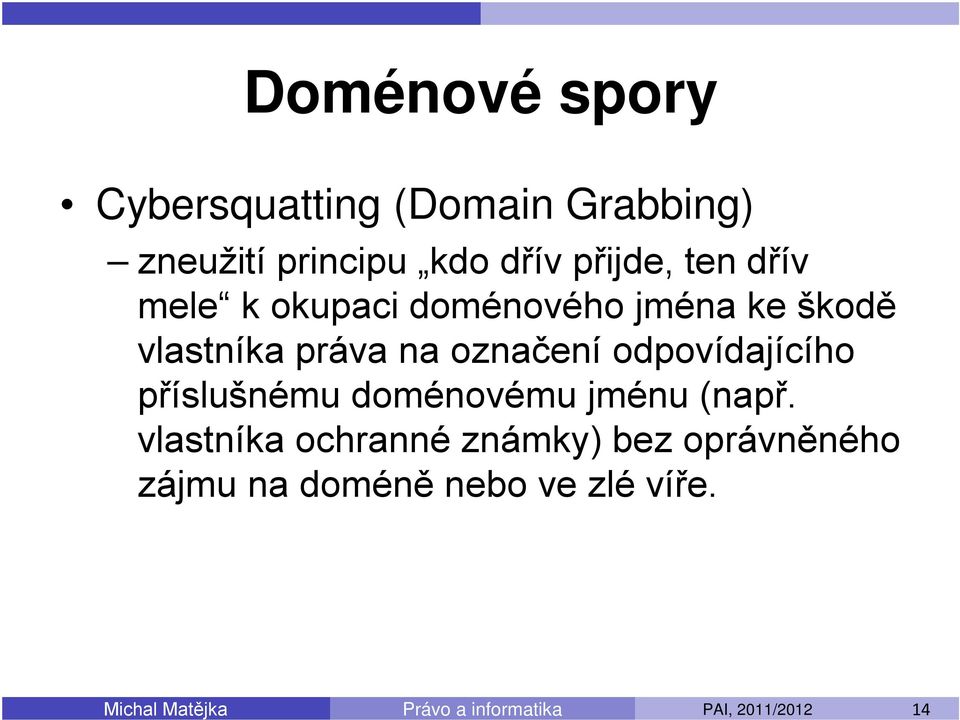 práva na označení odpovídajícího příslušnému doménovému jménu (např.