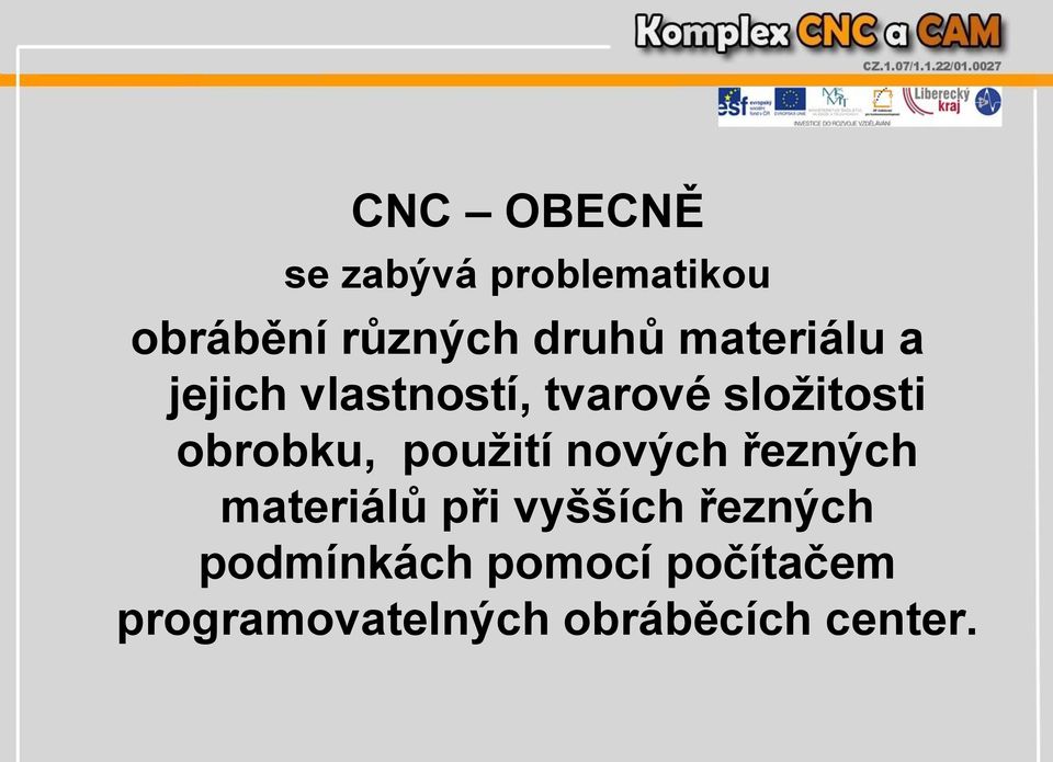 použití nových řezných materiálů při vyšších řezných