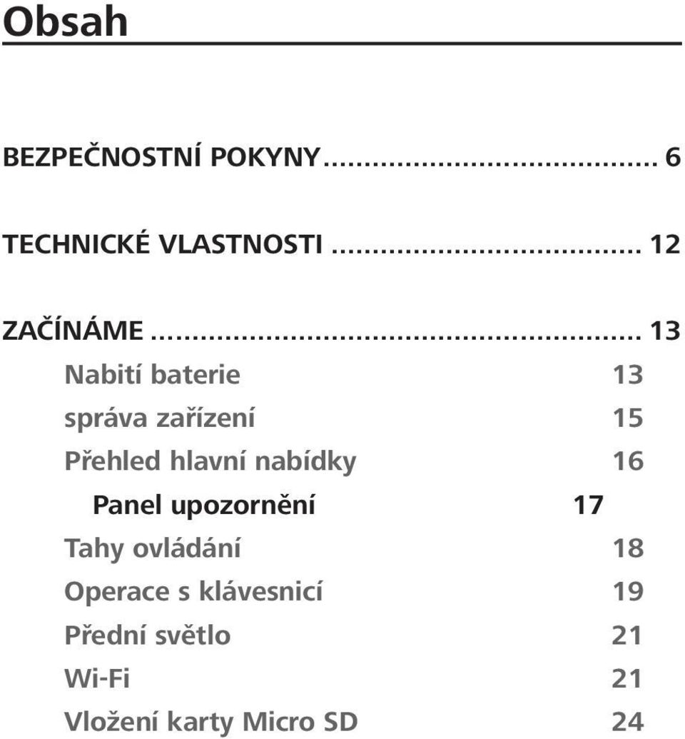 .. 13 Nabití baterie 13 správa zařízení 15 Přehled hlavní