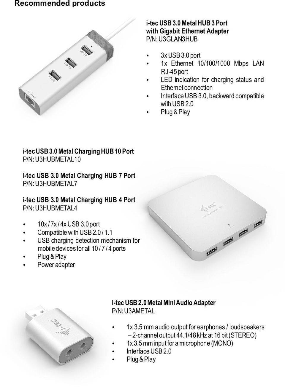 0 Metal Charging HUB 10 Port P/N: U3HUBMETAL10 i-tec USB 3.0 Metal Charging HUB 7 Port P/N: U3HUBMETAL7 i-tec USB 3.0 Metal Charging HUB 4 Port P/N: U3HUBMETAL4 10x / 7x / 4x USB 3.