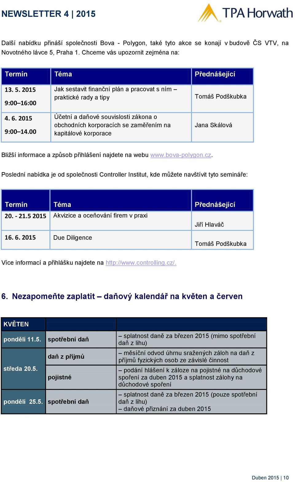 00 Jak sestavit finanční plán a pracovat s ním praktické rady a tipy Účetní a daňové souvislosti zákona o obchodních korporacích se zaměřením na kapitálové korporace Tomáš Podškubka Jana Skálová