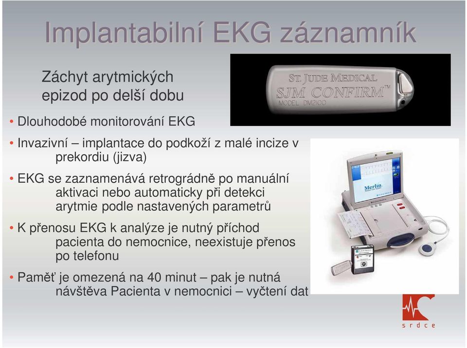 automaticky pi detekci arytmie podle nastavených parametr K penosu EKG k analýze je nutný píchod pacienta do