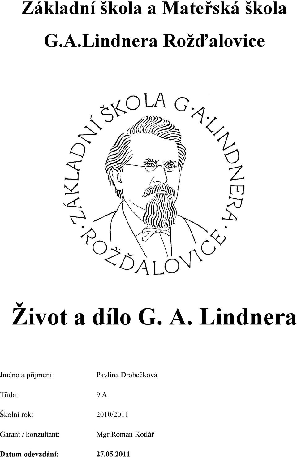 Lindnera Jméno a příjmení: Pavlína Drobečková Třída: 9.