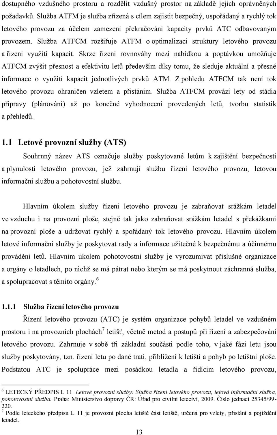 Služba ATFCM rozšiřuje ATFM o optimalizaci struktury letového provozu a řízení využití kapacit.