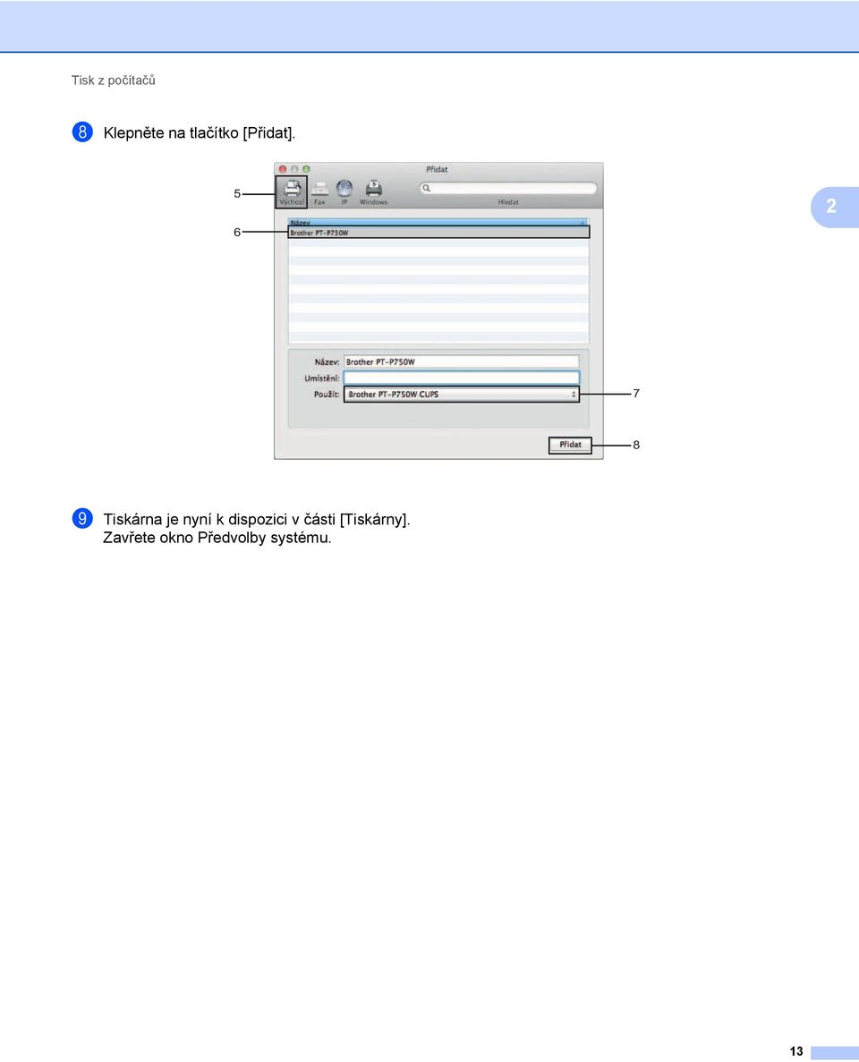 5 6 7 8 i Tiskárna je nyní k