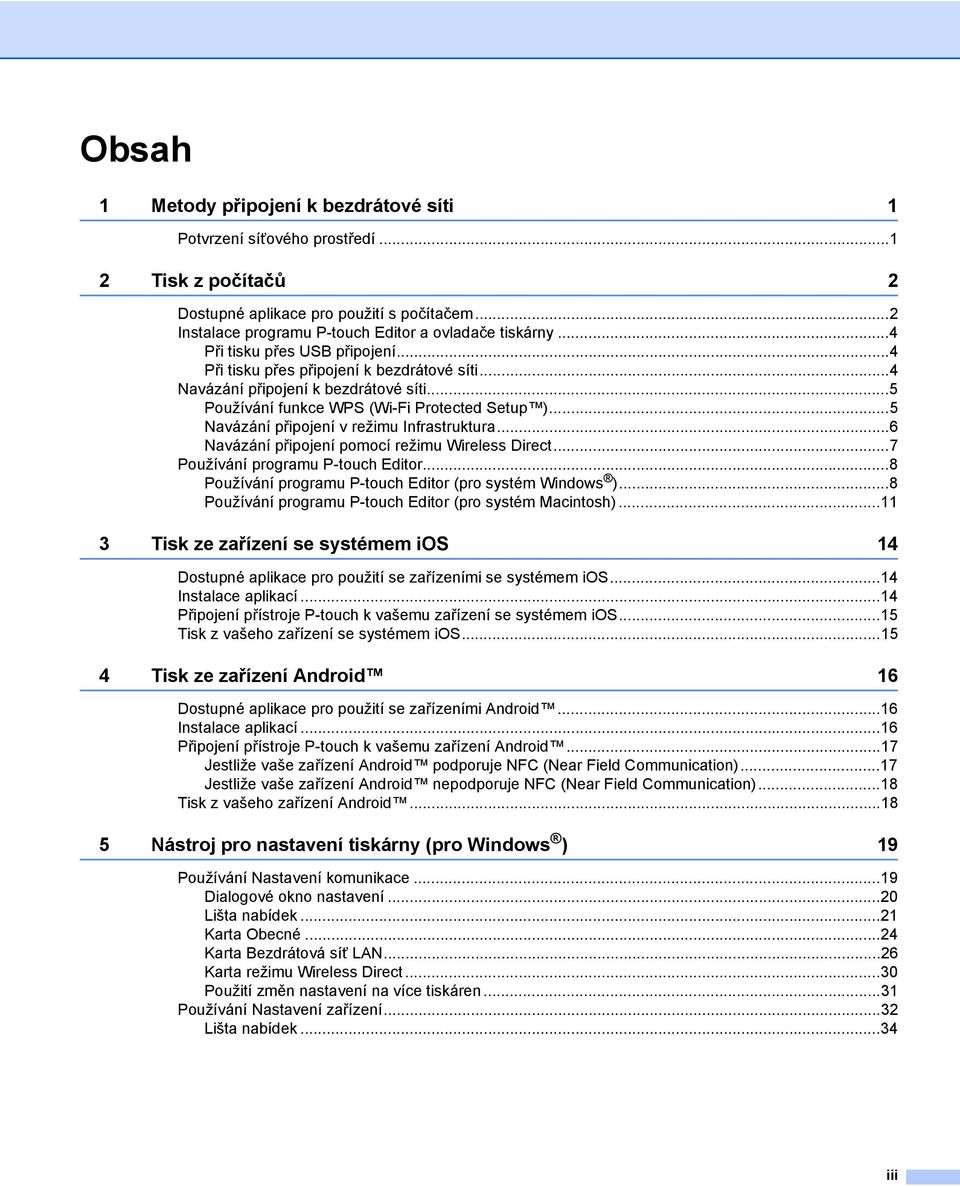 ..5 Navázání připojení v režimu Infrastruktura...6 Navázání připojení pomocí režimu Wireless Direct...7 Používání programu P-touch Editor...8 Používání programu P-touch Editor (pro systém Windows ).