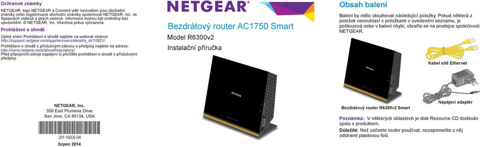 com/app/answers/detail/a_id/11621/. Prohlášení o shodě s příslušnými zákony a předpisy najdete na adrese: http://www.netgear.com/about/regulatory/.