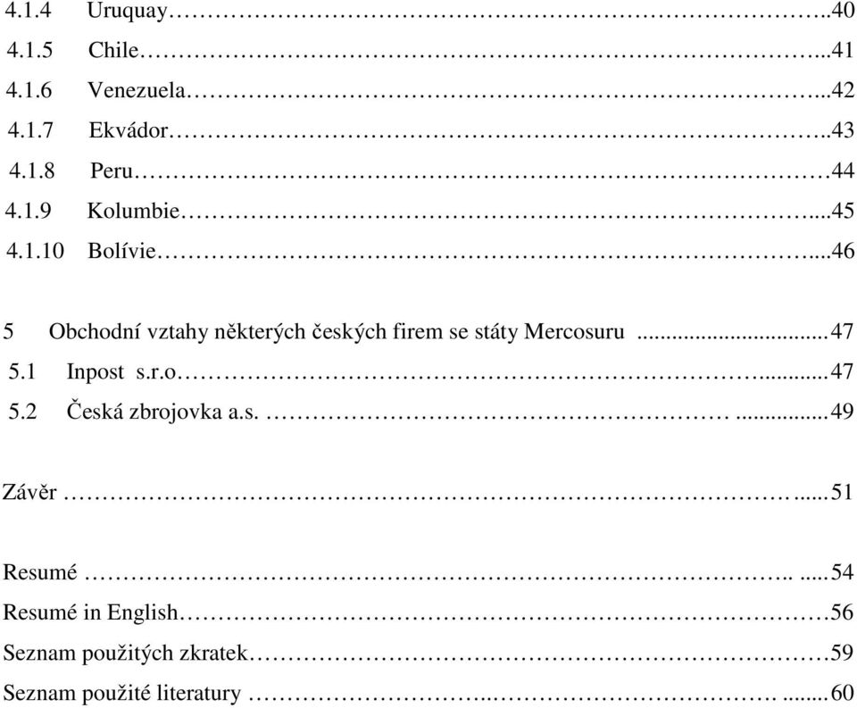 ..46 5 Obchodní vztahy některých českých firem se státy Mercosuru... 47 5.