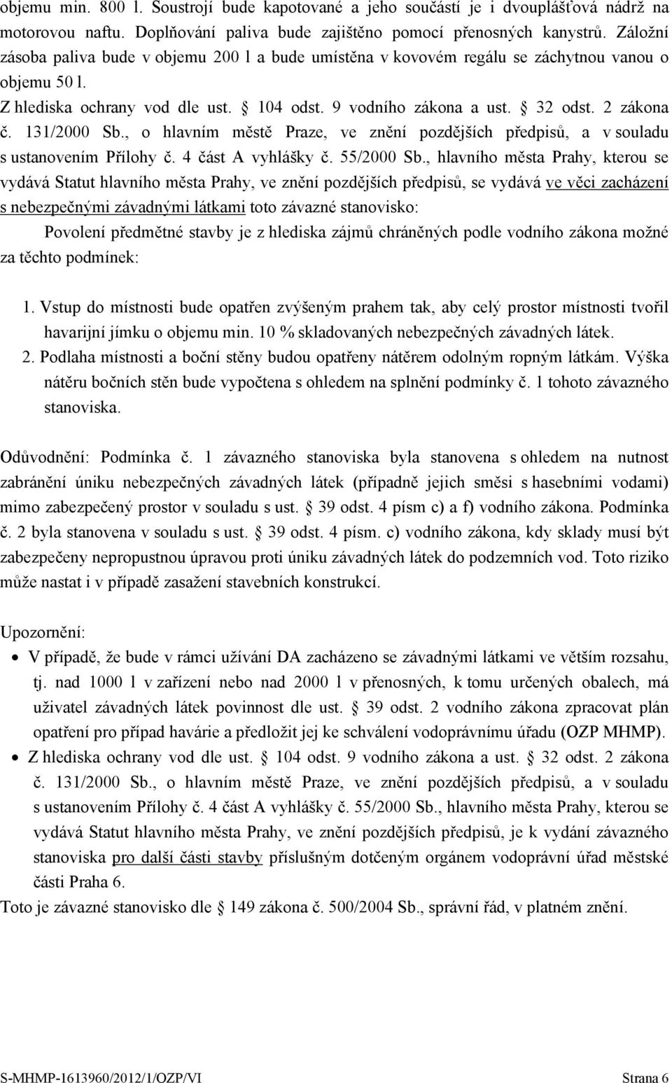 131/2000 Sb., o hlavním městě Praze, ve znění pozdějších předpisů, a v souladu s ustanovením Přílohy č. 4 část A vyhlášky č. 55/2000 Sb.