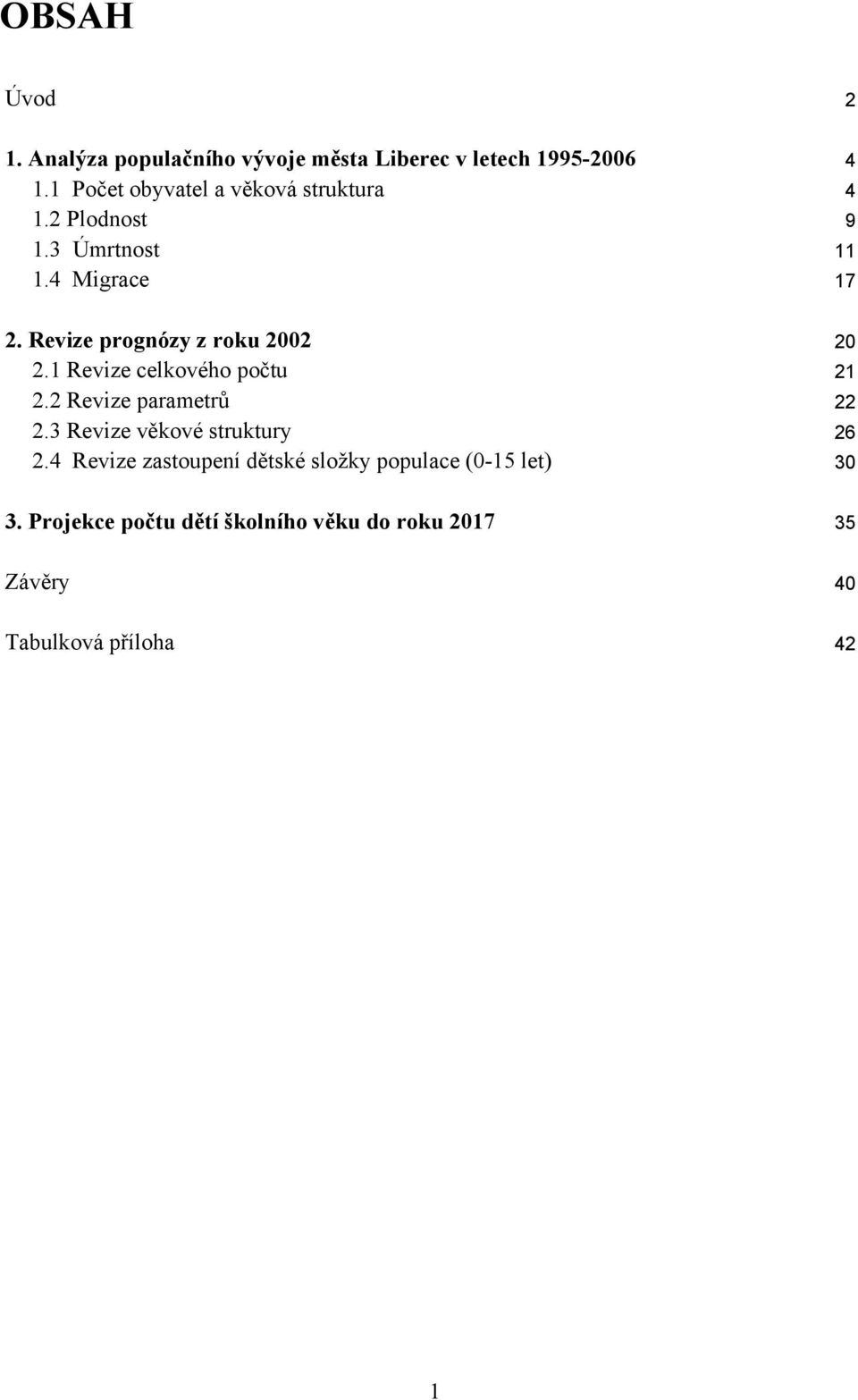 Revize prognózy z roku 2002 20 2.1 Revize celkového počtu 21 2.2 Revize parametrů 22 2.