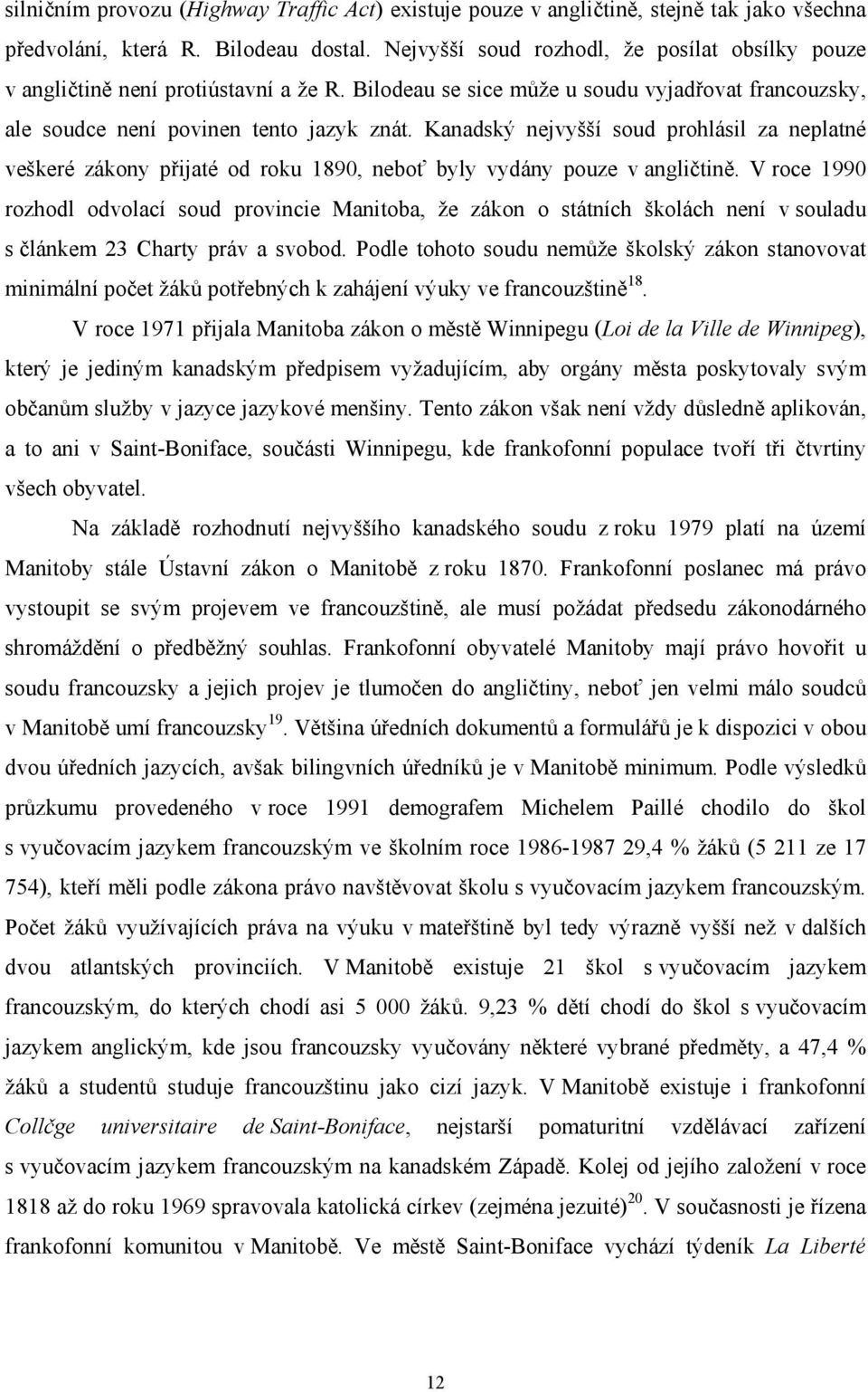 Kanadský nejvyšší soud prohlásil za neplatné veškeré zákony přijaté od roku 1890, neboť byly vydány pouze v angličtině.