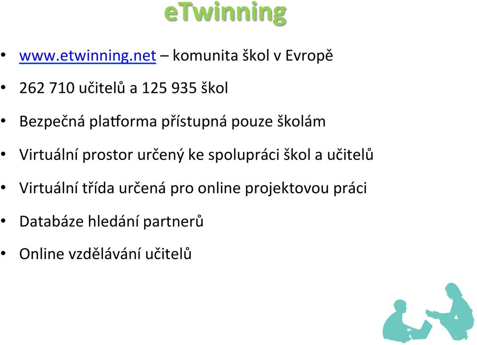 net komunita škol v Evropě 262 710 učitelů a 125 935 škol Bezpečná