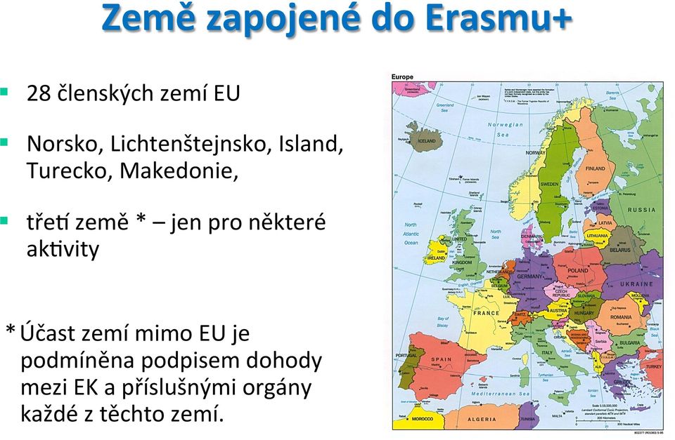 jen pro některé akmvity * Účast zemí mimo EU je podmíněna
