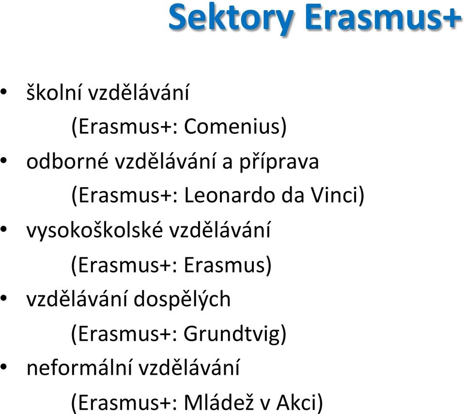 vysokoškolské vzdělávání (Erasmus+: Erasmus) vzdělávání