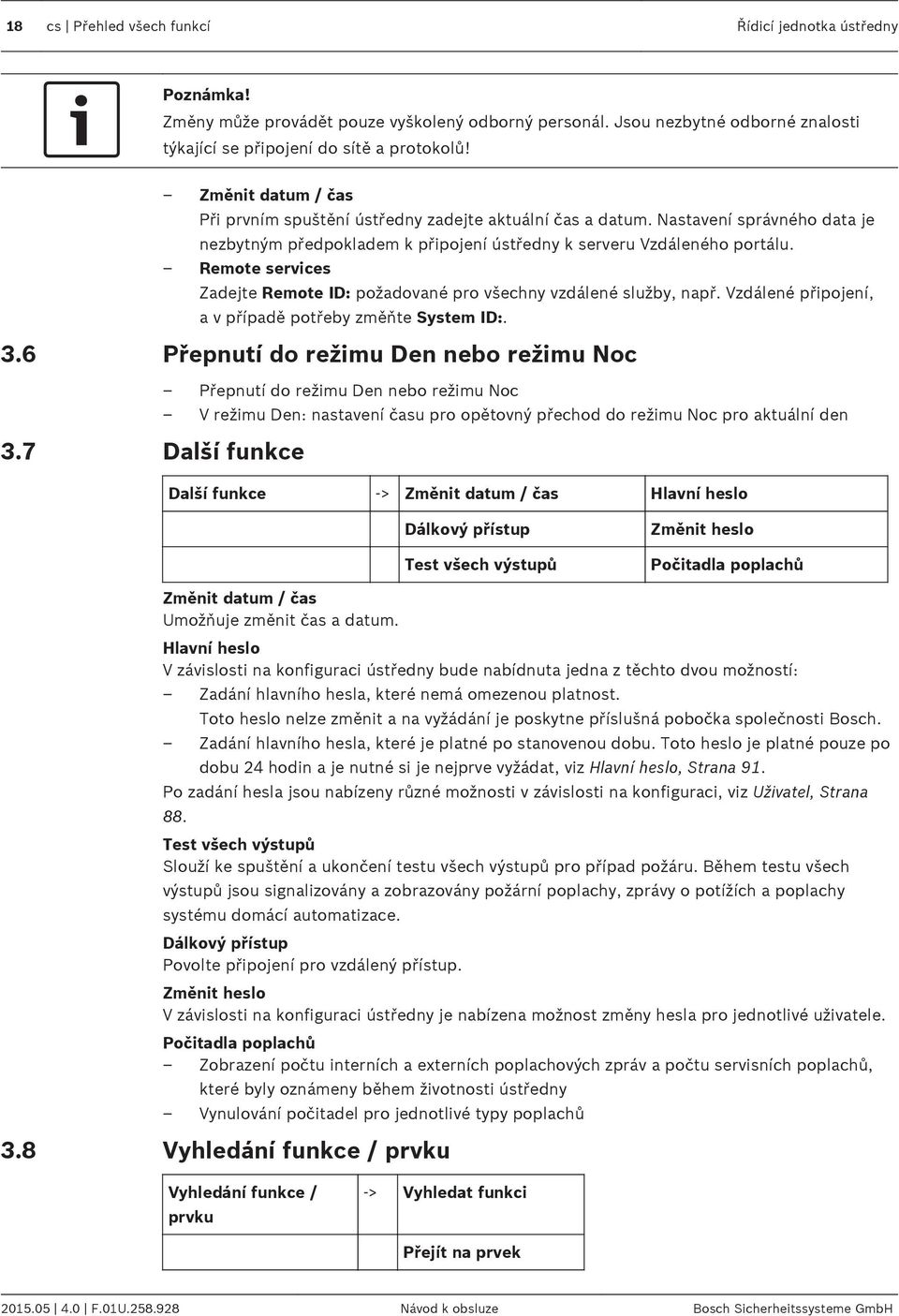 Remote services Zadejte Remote ID: požadované pro všechny vzdálené služby, např. Vzdálené připojení, a v případě potřeby změňte System ID:. 3.