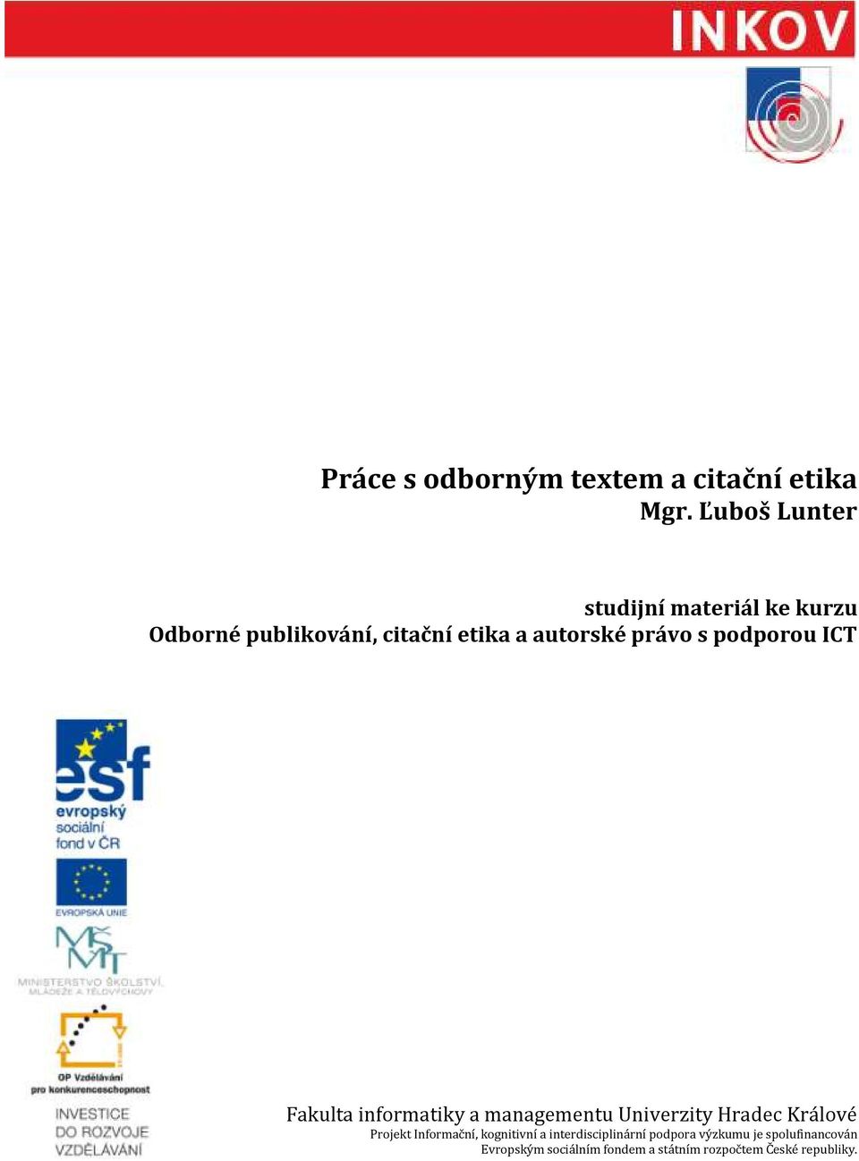 právo s podporou ICT Fakulta informatiky a managementu Univerzity Hradec Králové Projekt