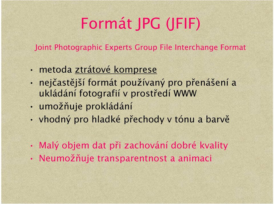 fotografií v prostředí WWW umožňuje prokládání vhodný pro hladké přechody v tónu