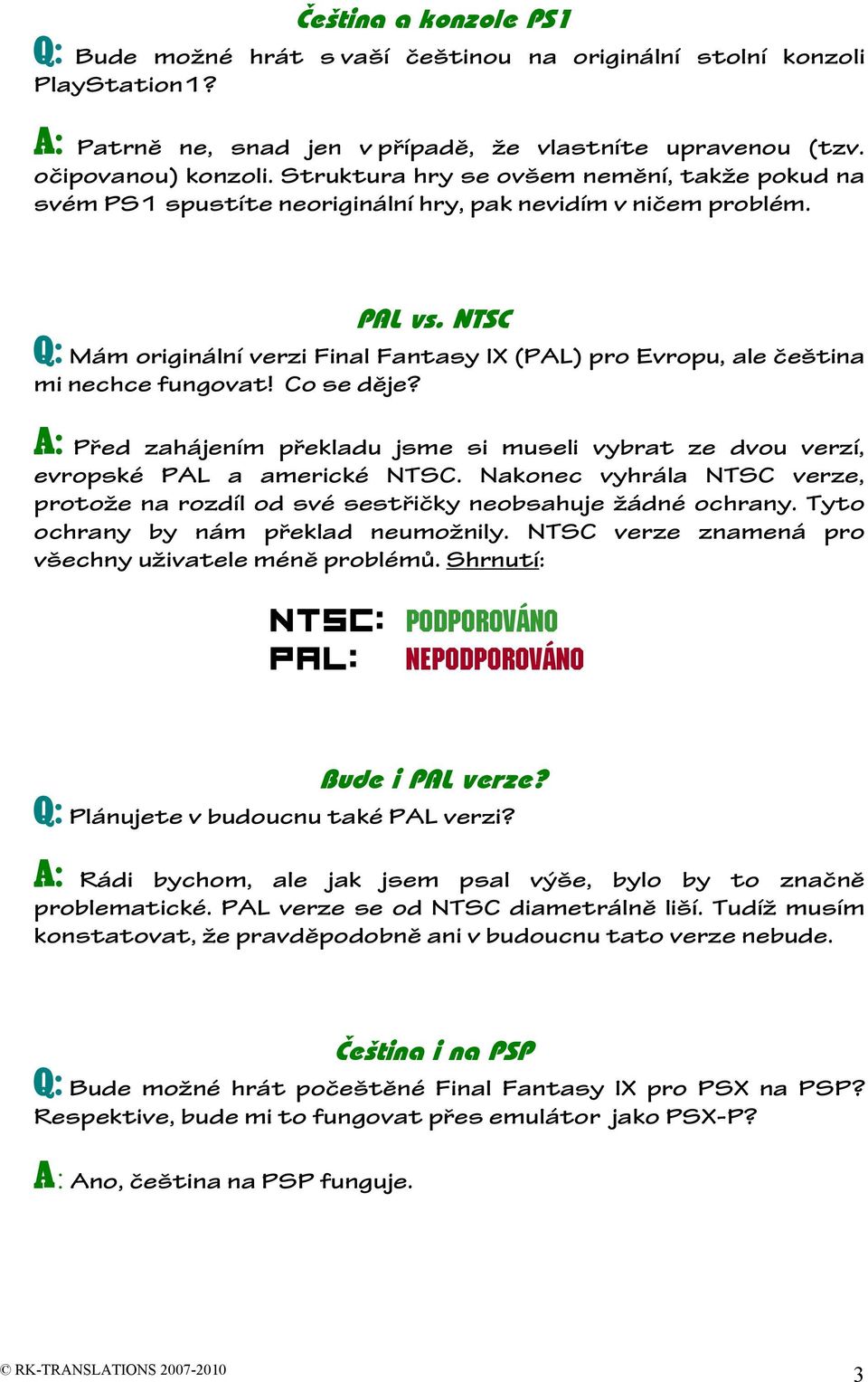 NTSC Q: Mám originální verzi Final Fantasy IX (PAL) pro Evropu, ale čeština mi nechce fungovat! Co se děje?