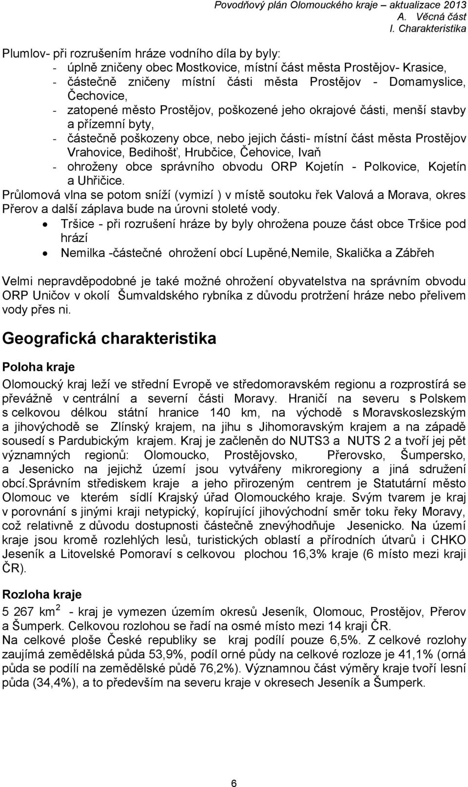 Čehovice, Ivaň - ohroženy obce správního obvodu ORP Kojetín - Polkovice, Kojetín a Uhřičice.