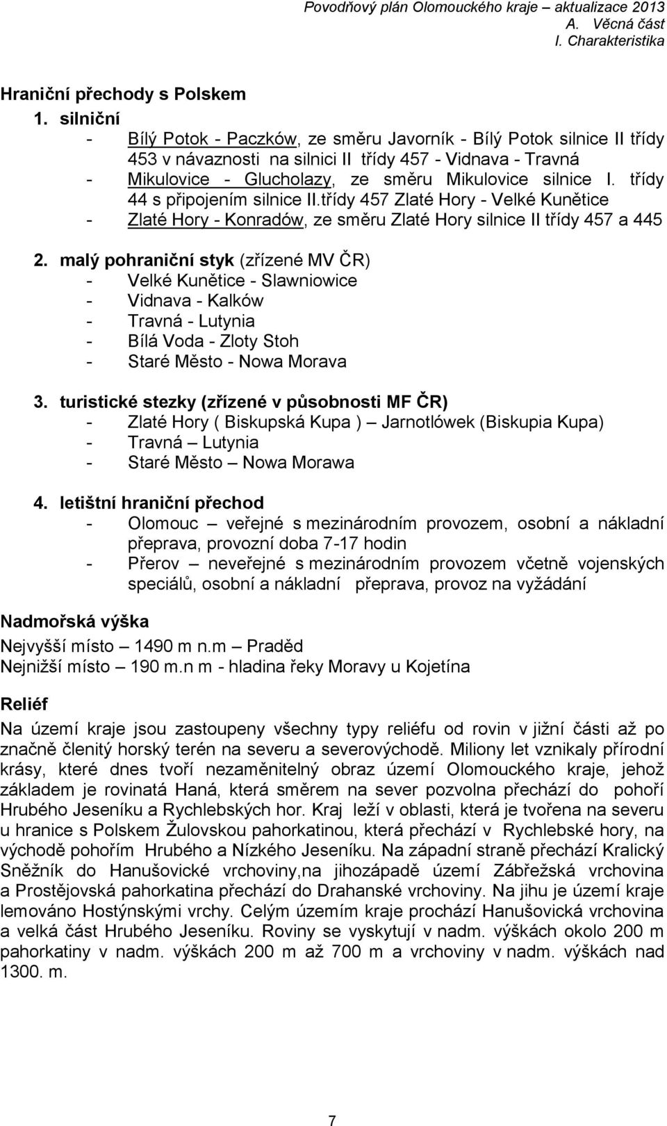 třídy 44 s připojením silnice II.třídy 457 Zlaté Hory - Velké Kunětice - Zlaté Hory - Konradów, ze směru Zlaté Hory silnice II třídy 457 a 445 2.