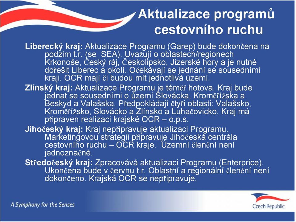 Zlínský kraj: Aktualizace Programu je téměř hotova. Kraj bude jednat se sousedními o území Slovácka, Kroměřížska a Beskyd a Valašska.