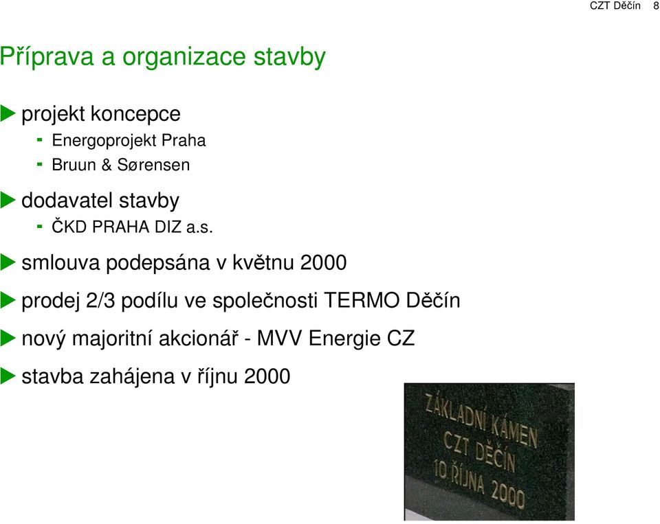 a.s. smlouva podepsána v kvtnu 2000 prodej 2/3 podílu ve
