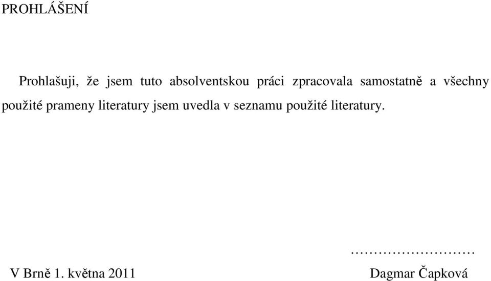 všechny použité prameny literatury jsem uvedla v