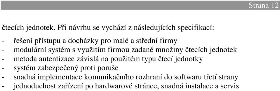 modulární systém s využitím firmou zadané množiny čtecích jednotek - metoda autentizace závislá na použitém