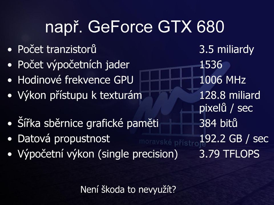 propustnost Výpočetní výkon (single precision) 3.5 miliardy 1006 MHz 128.