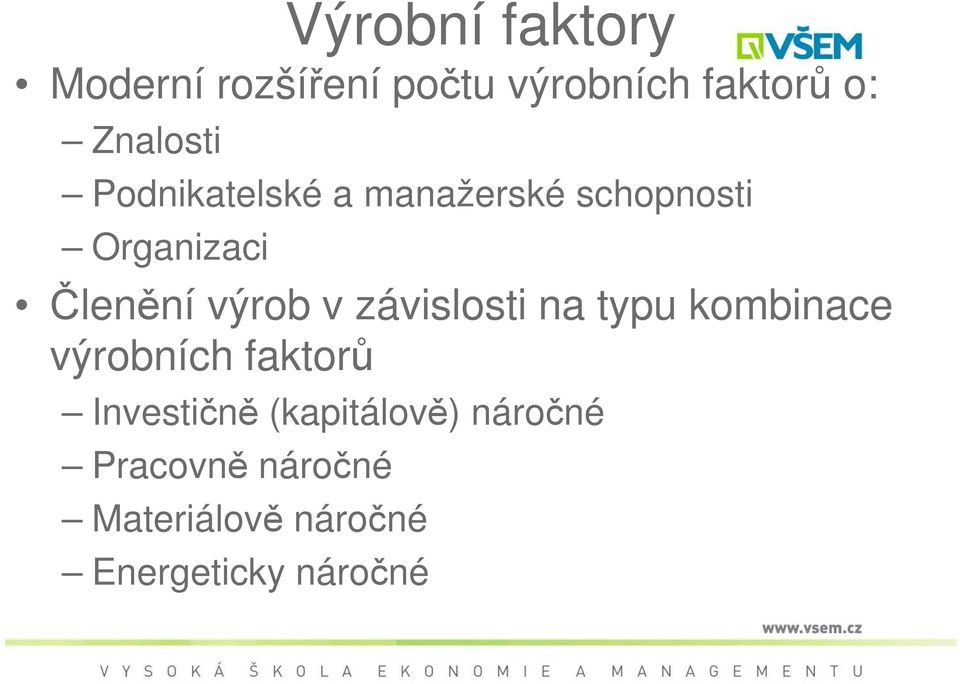 výrob v závislosti na typu kombinace výrobních faktorů Investičně