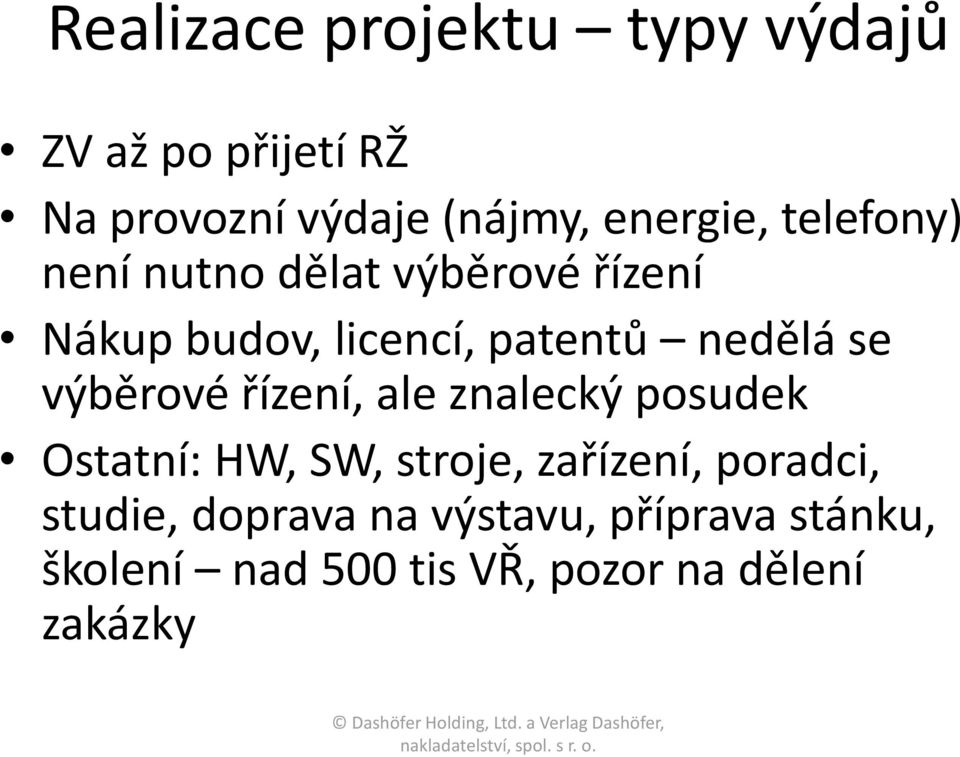 nedělá se výběrové řízení, ale znalecký posudek Ostatní: HW, SW, stroje, zařízení,