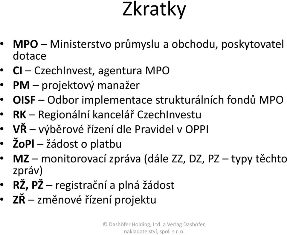 CzechInvestu VŘ výběrové řízení dle Pravidel v OPPI ŽoPl žádost o platbu MZ monitorovací