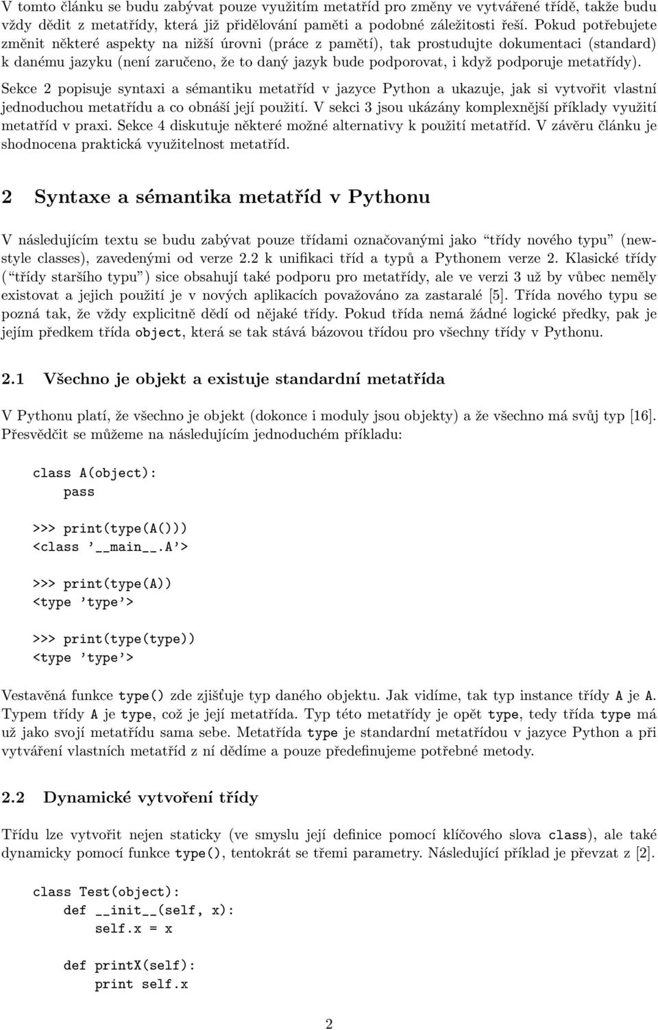 metatřídy). Sekce 2 popisuje syntaxi a sémantiku metatříd v jazyce Python a ukazuje, jak si vytvořit vlastní jednoduchou metatřídu a co obnáší její použití.