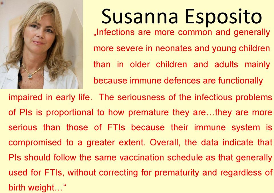 The seriousness of the infectious problems of PIs is proportional to how premature they are they are more serious than those of FTIs because