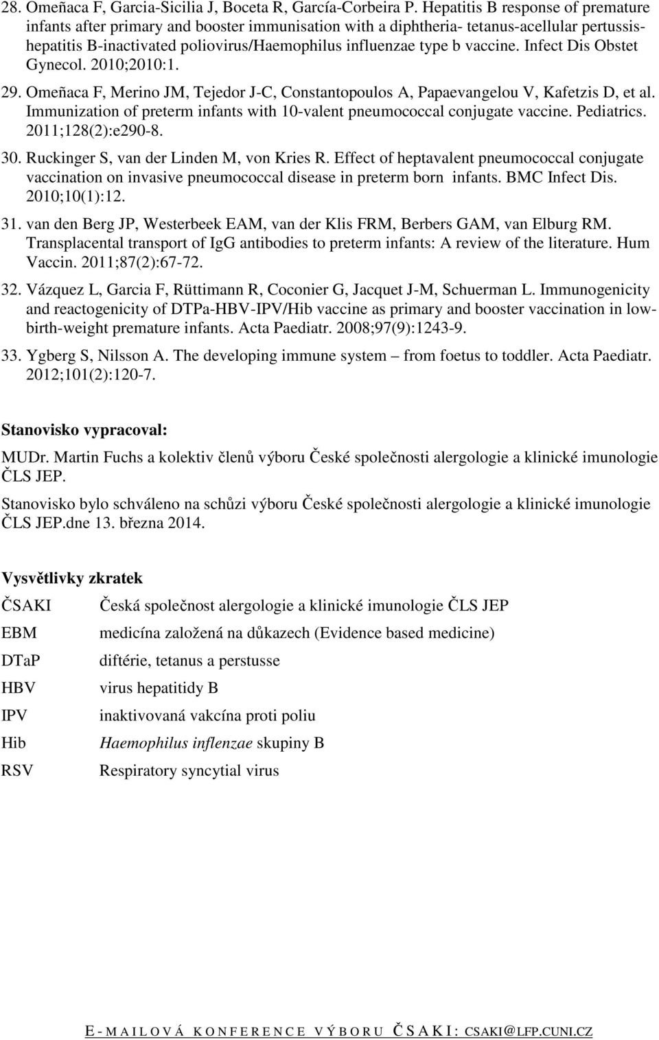 Infect Dis Obstet Gynecol. 2010;2010:1. 29. Omeñaca F, Merino JM, Tejedor J-C, Constantopoulos A, Papaevangelou V, Kafetzis D, et al.