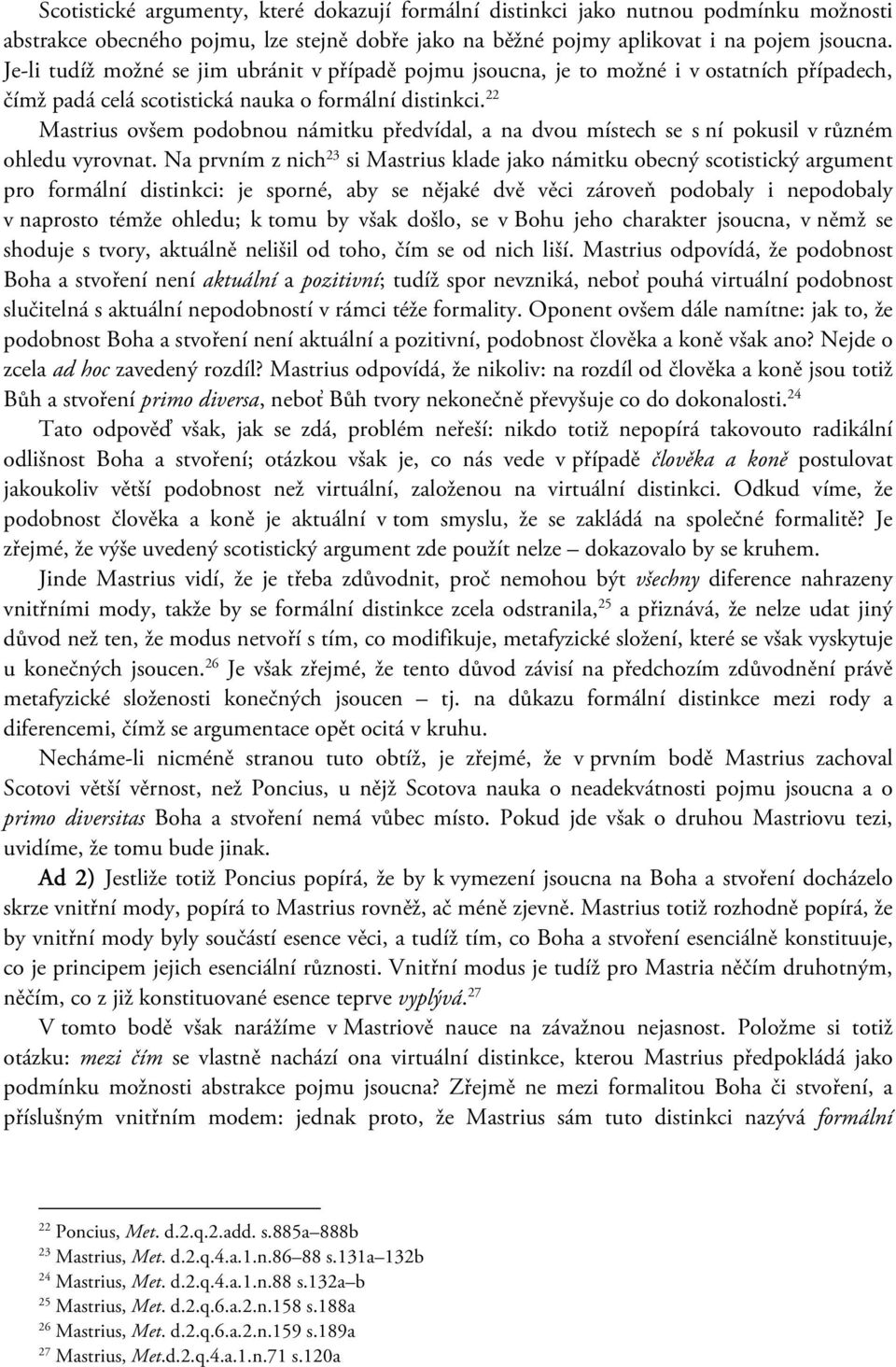 22 Mastrius ovšem podobnou námitku předvídal, a na dvou místech se s ní pokusil v různém ohledu vyrovnat.