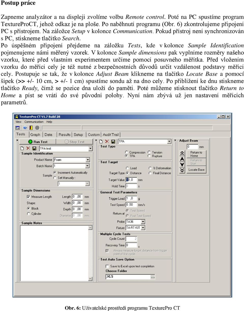 Po úspěšném připojení přejdeme na záložku Tests, kde v kolonce Sample Identification pojmenujeme námi měřený vzorek.