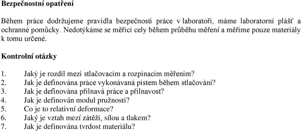 Jaký je rozdíl mezi stlačovacím a rozpínacím měřením? 2. Jak je definována práce vykonávaná pístem během stlačování? 3.