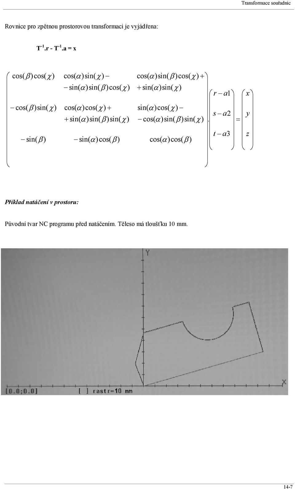 )sin( sin( α)cos( β ) cos( α)sin( β )cos( + + sin( α)sin( r a1 x sin( α)cos( s a2 y cos( α)sin( β )sin(.