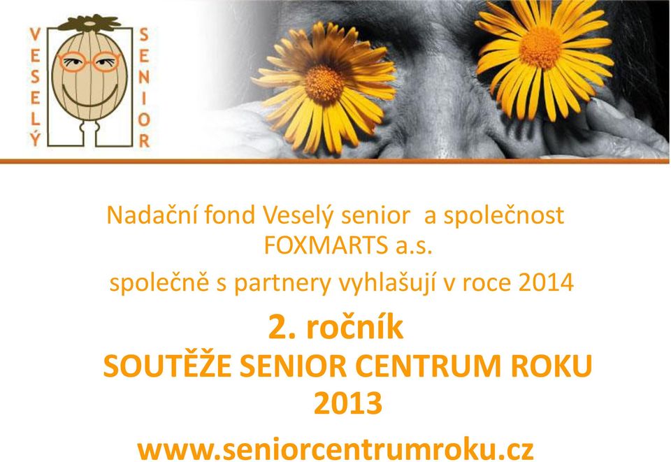 ročník SOUTĚŽE SENIOR CENTRUM ROKU 2013 www.