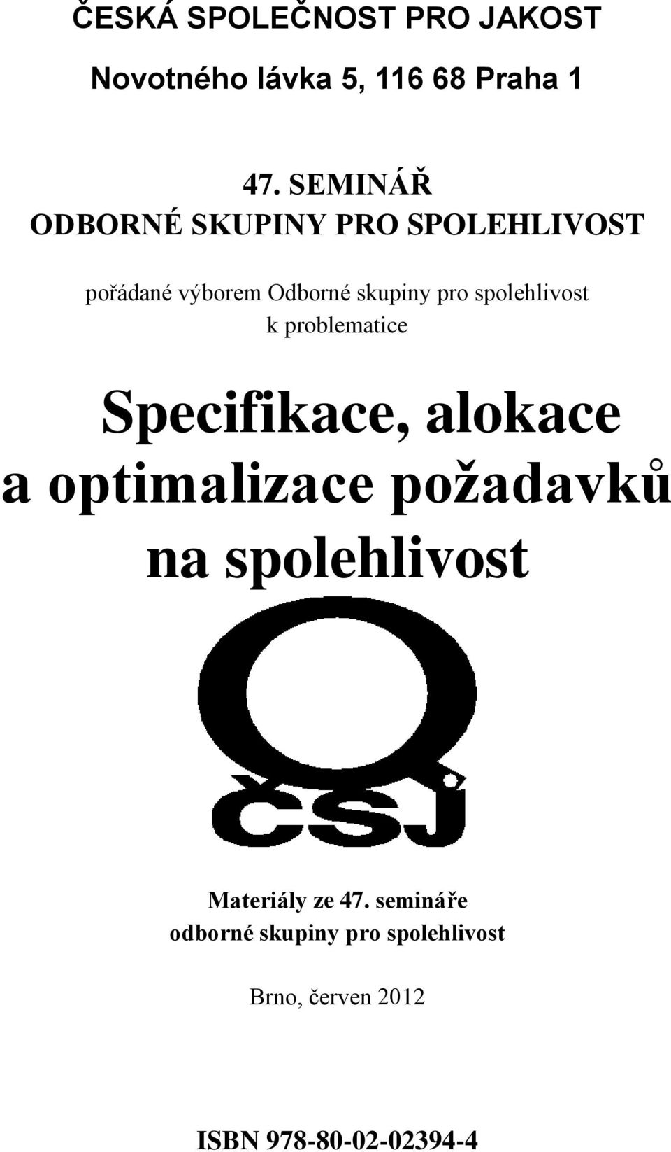 spolehlvost k problematce Specfkace, alokace a optmalzace požadavků na