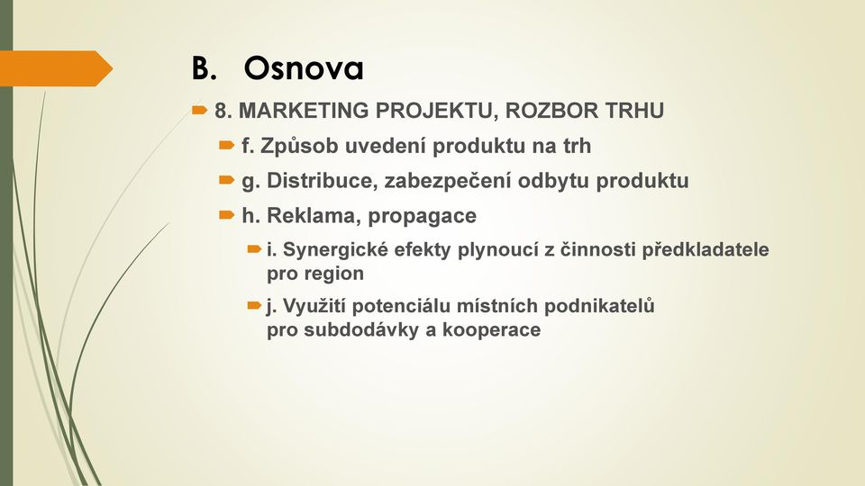 Distribuce, zabezpečení odbytu produktu h. Reklama, propagace i.