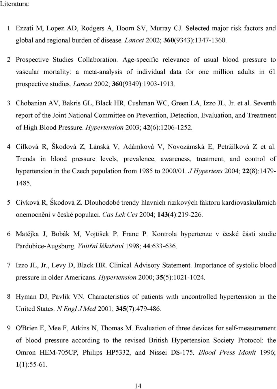 Lancet 2002; 360(9349):1903-1913. 3 Chobanian AV, Bakris GL, Black HR, Cushman WC, Green LA, Izzo JL, Jr. et al.