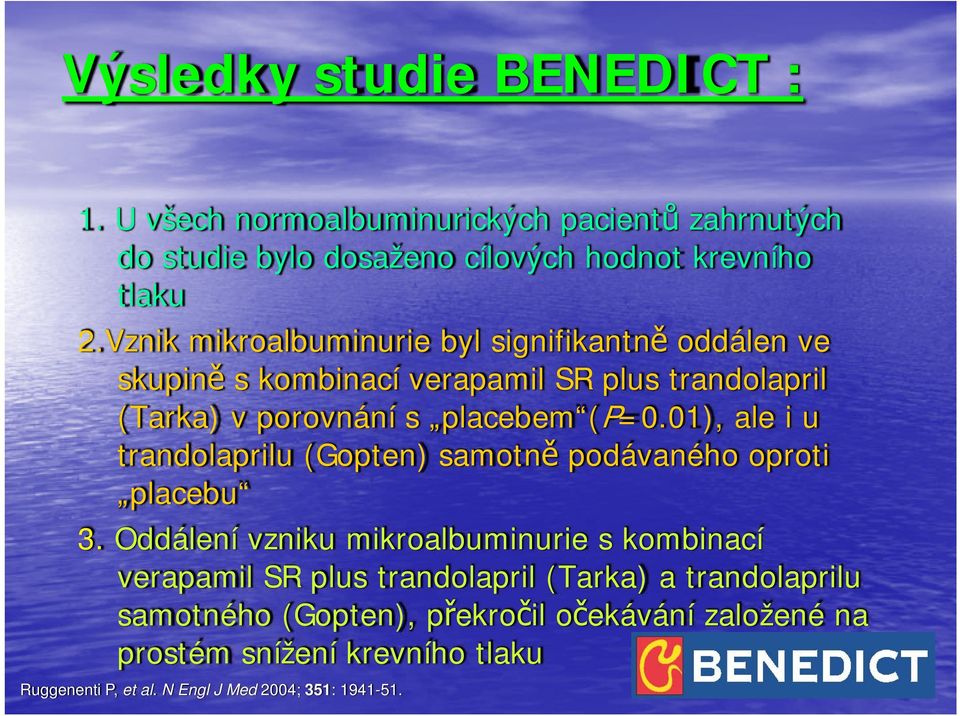 01), ale i u trandolaprilu (Gopten) samotně podávaného oproti placebu 3.